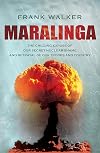 Maralinga: The chilling expose of our secret nuclear shame and betrayal of our troops and country