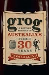 Grog: A Bottled History of Australia's First 30 Years