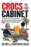 Crocs in the Cabinet: Northern Territory politics - an instruction manual on how NOT to run a government