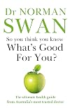 So You Think You Know What's Good for You?