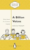 A Billion Voices: China's Search for a Common Language (Penguin Specials)