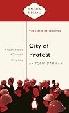 City of Protest: A Recent History of Dissent in Hong Kong (Penguin Specials: The Hong Kong Series)
