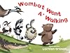 Wombat Went a Walking