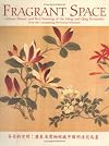 Fragrant Space: Chinese Flower and Bird Painting of the Ming and Qing Dynasties from the Guangdong Provincial Museum