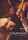 Caravaggio & his world : darkness & light
