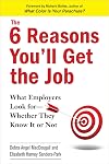 The 6 Reasons You'll Get the Job: What Employers Look for--Whether They Know It or Not