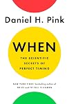 When: The Scientific Secrets of Perfect Timing