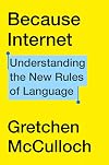 Because Internet: Understanding the New Rules of Language