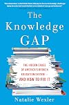 The Knowledge Gap: The Hidden Cause of America's Broken Education System and How to Fix it