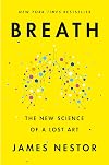 Breath: The New Science of a Lost Art