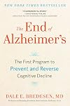 The End of Alzheimer's: The First Program to Prevent and Reverse Cognitive Decline