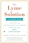 The Lyme Solution: A 5-Part Plan to Fight the Inflammatory Auto-Immune Response and Beat Lyme Disease