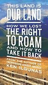 This Land Is Our Land: How We Lost the Right to Roam and How to Take It Back