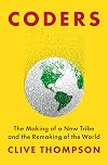 Coders: The Making of a New Tribe and the Remaking of the World
