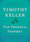 The Prodigal Prophet: Jonah and the Mystery of God's Mercy
