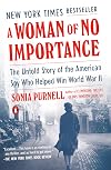 A Woman of No Importance: The Untold Story of Virginia Hall, WWII's Most Dangerous Spy