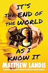 It's the End of the World as I Know It