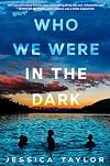 Who We Were in the Dark