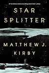 Star Splitter by Matthew J. Kirby