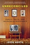 Unreconciled: Family, Truth, and Indigenous Resistance