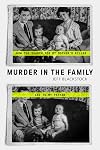 Murder in the Family : How the Search to my Mother's Killer led to my father