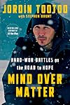 Mind Over Matter: Hard-Won Battles on the Road to Hope