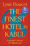 The Finest Hotel in Kabul: A People's History of Afghanistan