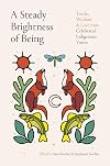 A Steady Brightness of Being: Truths, Wisdom, and Love from Celebrated Indigenous Voices