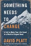 Something Needs to Change: A Call to Make Your Life Count in a World of Urgent Need