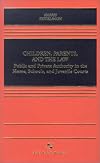 Children, Parents, and the Law: Public and Private Authority in the Home, Schools, and Juvenile Courts
