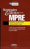 Strategies & Tactics for the Mpre Multistate Professional Responsibility Exam: Multistate Professional Responsibilit