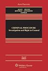 Criminal Procedure: Investigation & Right To Counsel, 2nd Edition (Aspen Casebook)