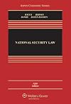 National Security Law, Fifth Edition (Aspen Casebooks)
