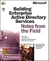 Building an Enterprise Active Directory(tm) Notes from the Field