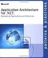 Application Architecture for .NET: Designing Applications and Services (Designing Applications & Serv)