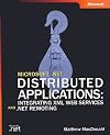 Microsoft .NET Distributed Applications: Integrating XML Web Services and .NET Remoting