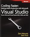 Coding Faster: Getting More Productive with Microsoft Visual Studio (Developer Reference)