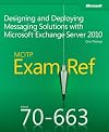 MCITP 70-663 Exam Ref: Designing and Deploying Messaging Solutions with Microsoft Exchange Server 2010