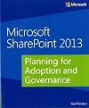 Microsoft SharePoint 2013 Planning for Adoption and Governance