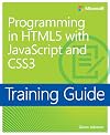 Training Guide: Programming in HTML5 with JavaScript and CSS3 (Microsoft Press Training Guide)
