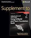 Supplement to Inside the Microsoft Build Engine: Using MSBuild and Team Foundation Build (2nd Edition) (Developer Reference)