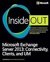 Microsoft Exchange Server 2013 Inside Out Connectivity, Clients, and UM: Connectivity, Clients, and UM