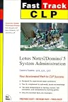 CLP Fast Track: Lotus Notes/Domino 5 System Administration