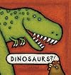 Dinosaurs?!