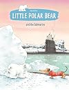 The Little Polar Bear and the Submarine