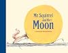 Mr. Squirrel and the Moon