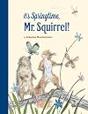 It's Springtime, Mr. Squirrel (1)
