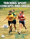 Teaching Sport Concepts and Skills: A Tactical Games Approach