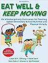 Eat Well and Keep Moving: An Interdisciplinary Curriculum for Teaching Upper Elementary School Nutrition and Physical Activity
