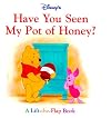 Disney's Have You Seen My Pot of Honey?: A Lift-The-Flap Book (1st Discovery Lift-the-Flap)